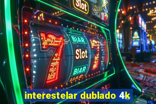 interestelar dublado 4k